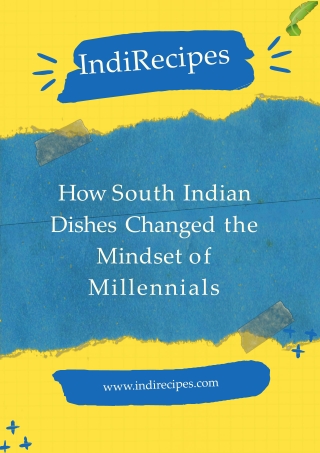 How South Indian Dishes Changed the Mindset of Millennials