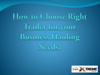 How to Choose Right Trailer for your Business Hauling Needs?