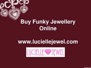 Buy Funky Jewellery Online - www.luciellejewel.com