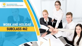 Work and Holiday Subclass 462 | Immigration Consultant Perth