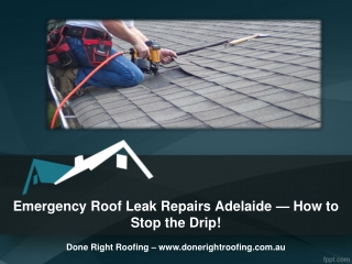 Emergency Roof Leak Repairs Adelaide — How to Stop the Drip!