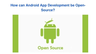 How can Android App Development be Open-Source?