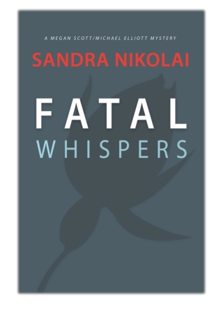 [PDF] Free Download Fatal Whispers By Sandra Nikolai