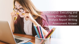 PPMP20010: Executing and Closing Projects - Critical Analysis Report Writing Assessment Answer