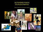 ACTIVIDAD FISICA Dra Roxana Mart nez