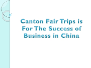 Canton Fair Trips is For The Success of Business in China