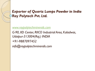 Exporter of Quartz Lumps Powder in India Ray Polytech Pvt. Ltd.