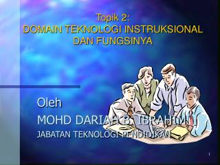 Topik 2: DOMAIN TEKNOLOGI INSTRUKSIONAL DAN FUNGSINYA