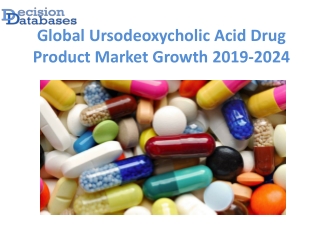 Global Ursodeoxycholic Acid Drug Product Market Manufactures and Key Statistics Analysis 2019