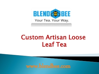 Custom Artisan Loose Leaf Tea - Blend Bee