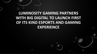 Luminosity Gaming partners with BIG Digital to launch first of its kind eSports and gaming experience