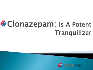 Clonazepam Is A Potent Tranquilizer