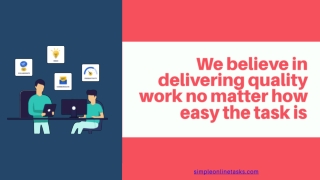 We believe in delivering quality work no matter how easy the task is - Simply OnlineTask