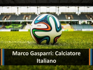 Marco Gasparri: calciatore italiano