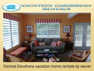 Central Eleuthera vacation home rentals by owner