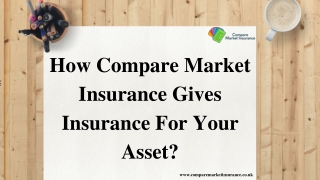 How Compare Market Insurance Gives Insurance For Your Asset?