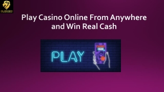 Play Casino Online From Anywhere and Win Real Cash