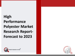 High Performance Polyester Market 2019: With Top Key Player and Countries Data: Trends and Forecast 2023, Industry Analy