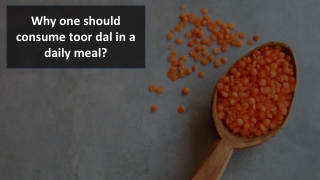 Why one should consume toor dal in a daily meal?