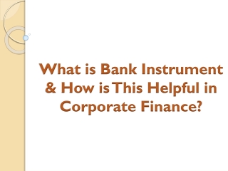 What is Bank Instrument & How is This Helpful in Corporate Finance?