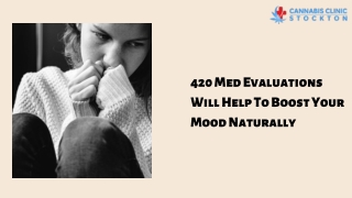 Feeling Low? 420 Med Evaluations Will Help To Boost Your Mood Naturally
