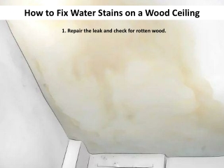 How to Fix Water Stains on a Wood Ceiling