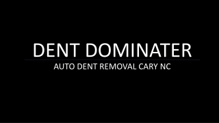 Dent Dominator Source of Best Auto Dent Removal Cary, NC!