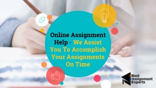 Online Assignment Help - We Assist You To Accomplish Your Assignments On Time