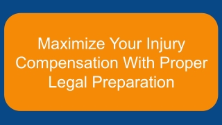 Maximize Your Injury Compensation With Proper Legal Preparation