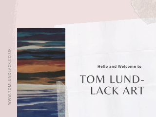 Hello and Welcome to Tom Lund-Lack Art