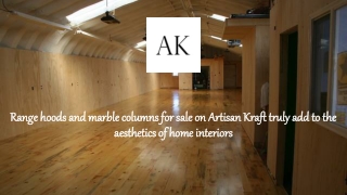 Range hoods and marble columns for sale on Artisan Kraft truly add to the aesthetics of home interiors