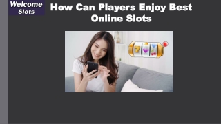 How Can Players Enjoy Best Online Slots