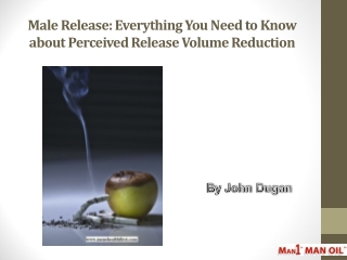 Male Release: Everything You Need to Know about Perceived Release Volume Reduction