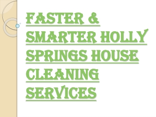 Reason for Contacting Holly Springs House Cleaning Services
