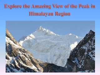 Explore the Amazing View of the Peak in Himalayan Region