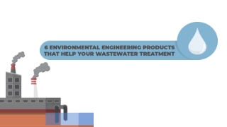 6 Environmental Engineering Products that help your Wastewater Treatment