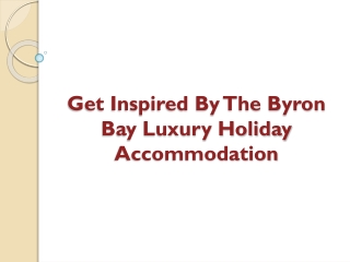 Get Inspired By The Byron Bay Luxury Holiday Accommodation