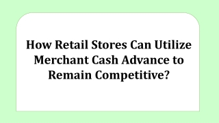How Retail Stores Can Utilize Merchant Cash Advance to Remain Competitive?