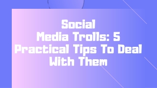 Social Media Trolls: 5 practical tips to deal with them