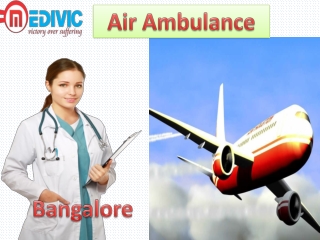 Air Ambulance in Bangalore and Jamshedpur by Medivic Aviation with well Specialized Doctor