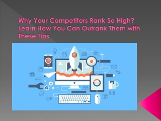 Why Your Competitors Rank So High? Learn How You Can Outrank Them with These Tips