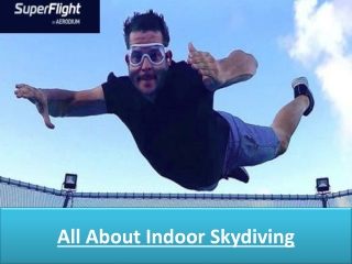 All About Indoor Skydiving