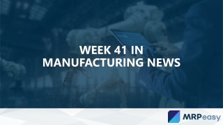 Week 41 in Manufacturing News