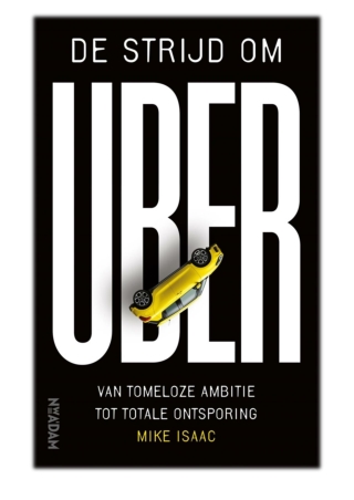[PDF] Free Download De strijd om Uber By Mike Isaac