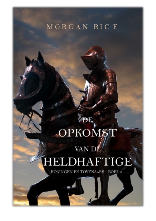 [PDF] Free Download De Opkomst Van De Heldhaftige (Koningen En Tovenaars—Boek 2) By Morgan Rice