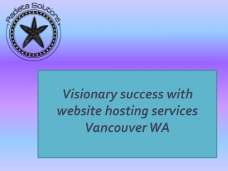 Visionary success with website hosting services Vancouver WA