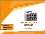 ARQUITECTURA ROMANA