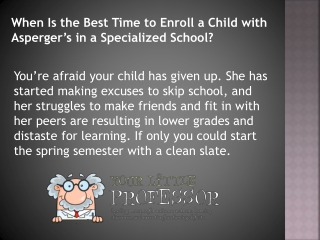 When Is the Best Time to Enroll a Child with Asperger’s in a Specialized School?