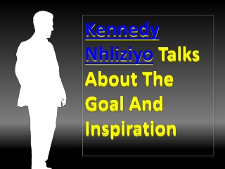 Kennedy Nhliziyo Talks About The Goal And Inspiration