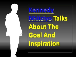 Kennedy Nhliziyo Describes The Importance About Your Goal